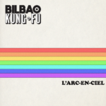 Pochette EP Bilbao Kung-Fu Arc en Ciel SD
