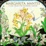 Margarita Mantis - I Can Hear The Flowers Laugh - art cover